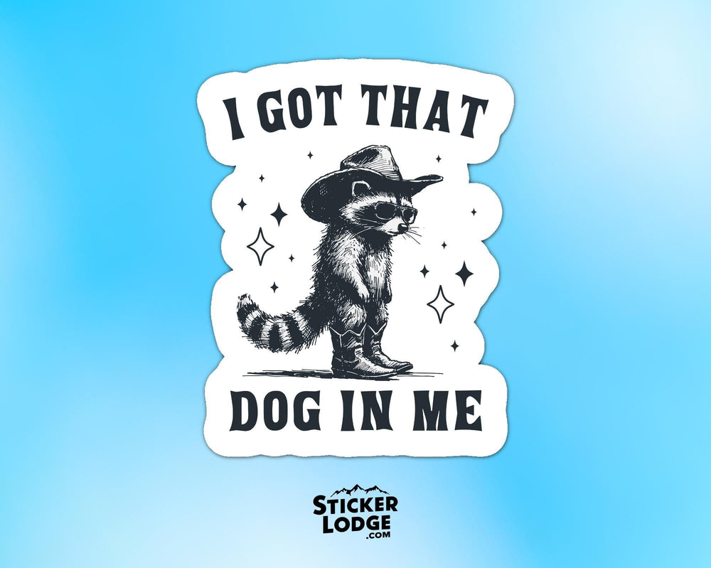I Got That Dog In Me Vinyl Sticker