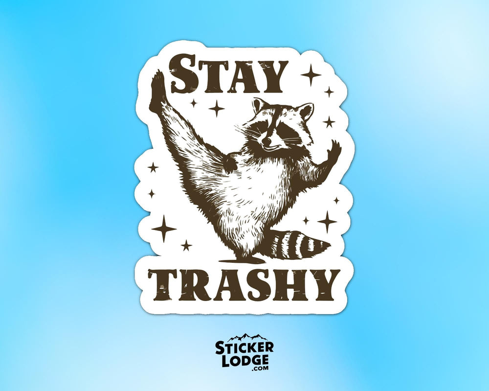 Stay Trashy Raccoon Vinyl Sticker