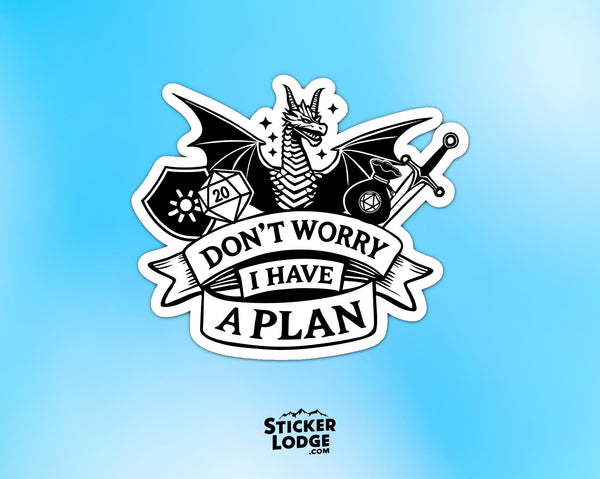 Don't Worry I Have A Plan Vinyl Sticker